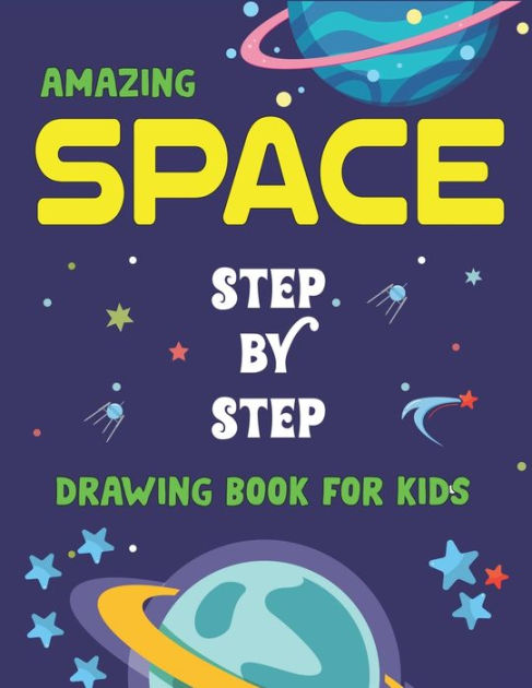 Barnes and Noble SPACE STEP BY STEP DRAWING BOOK FOR KIDS AGES 4-8