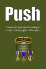 PUSH: One man's journey from Ranger school to the jungles of Vietnam