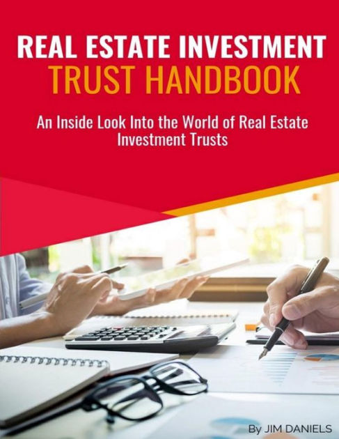 Real Estate Investment Trust Handbook: An Inside Look Into The World Of ...