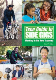 Title: Teen Guide to Side Gigs: Working in the New Economy, Author: Stuart A Kallen
