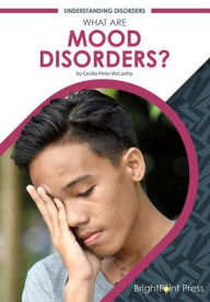 Title: What Are Mood Disorders?, Author: Cecilia Pinto McCarthy