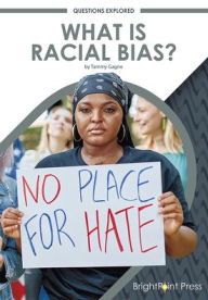 Title: What Is Racial Bias?, Author: Tammy Gagne