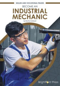 Title: Become an Industrial Mechanic, Author: Martha Hubbard