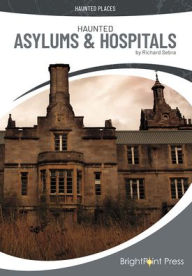 Title: Haunted Asylums & Hospitals, Author: Richard Sebra