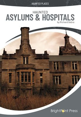 Haunted Asylums & Hospitals