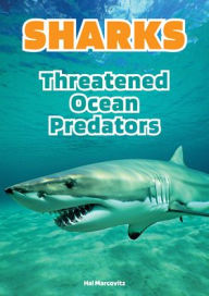 Title: Sharks: Threatened Ocean Predators, Author: Hal Marcovitz