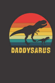 Title: Daddysaurus Notebook: Cute Cream Paper 6*9 Inch With 120Pages Notebook For Writing Daily Routine. School Diary Writing Notes, Gift for dad Pa Grandpa notebook Father's Day Gift Dinosaur, Author: Peony Digital