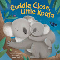 Title: Cuddle Close, Little Koala, Author: Danielle McLean