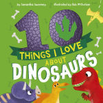 Alternative view 1 of 10 Things I Love About Dinosaurs