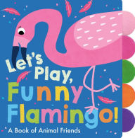 Title: Let's Play, Funny Flamingo!, Author: Georgiana Deutsch