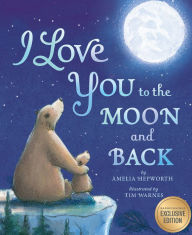 Title: I Love You to the Moon and Back (B&N Exclusive Edition), Author: Amelia Hepworth