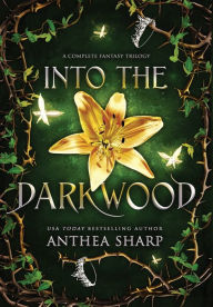 Title: Into the Darkwood: A Complete Fantasy Trilogy, Author: Anthea Sharp