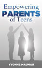 Empowering Parents of Teens: Meeting the Challenge of Building Healthy Relationships with Your Teenagers