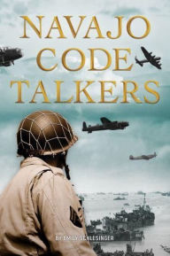 Title: Navajo Code Talkers, Author: Schlesinger Emily