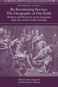 Title: Re-Envisioning Service: The Geography of Our Faith, Author: Ray C Gingerich