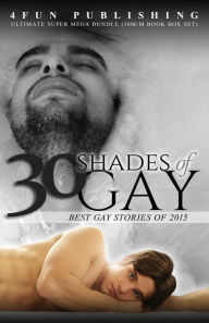 Title: 30 Shades of Gay: Best Gay Stories of 2015, Author: Just Plain Bob