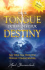 Your Tongue Determines Your Destiny
