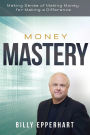 Money Mastery: Making Sense of Making Money for Making a Difference