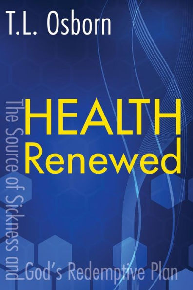 Health Renewed: The Source of Sickness and God's Redemptive Plan