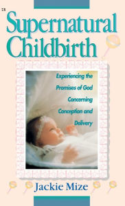 Title: Supernatural Childbirth, Author: Jackie Mize