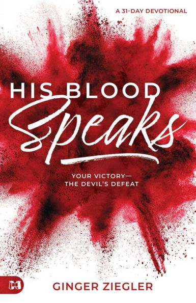 His Blood Speaks: 31-Day Devotional, Your Victory - the Devil's Defeat