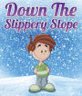 Down The Slippery Slope: Children's Books and Bedtime Stories For Kids Ages 3-8 for Early Reading