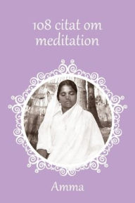 Title: 108 citat om meditation, Author: Sri Mata Amritanandamayi Devi