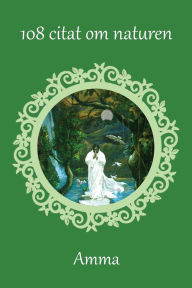Title: 108 citat om naturen, Author: Sri Mata Amritanandamayi Devi