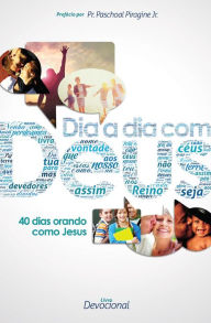Title: Dia a Dia Com Deus: 40 Dias Orando Com Jesus, Author: Pachoal Piragine Jr