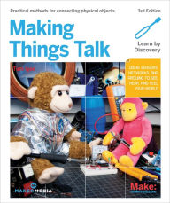 Title: Making Things Talk: Using Sensors, Networks, and Arduino to See, Hear, and Feel Your World, Author: Tom Igoe
