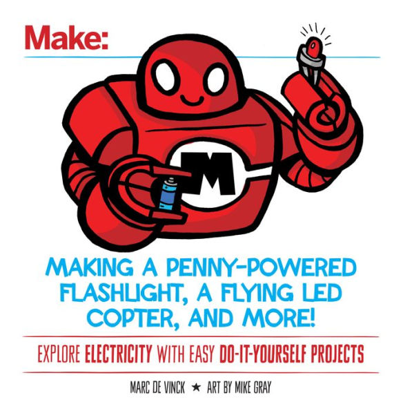 Making a Penny-Powered Flashlight, a Flying LED Copter, and More!