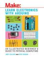 Learn Electronics with Arduino: An Illustrated Beginner's Guide to Physical Computing