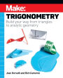 MAKE: Trigonometry: Build your way from triangles to analytic geometry