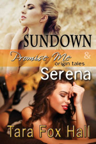 Title: Sundown & Serena, Promise Me Origin Tales, Author: Tara Fox Hall