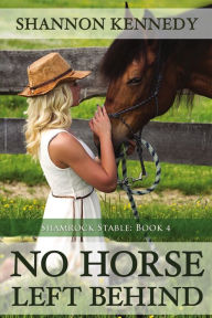Title: No Horse Left Behind, Author: Shannon Kennedy