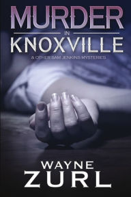 Title: Murder in Knoxville, Author: Wayne Zurl