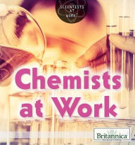 Title: Chemists at Work, Author: Sara Howell