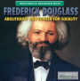 Frederick Douglass: Abolitionist and Fighter for Equality