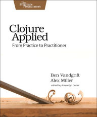 Title: Clojure Applied: From Practice to Practitioner, Author: Ben Vandgrift