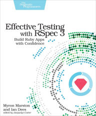 Title: Effective Testing with RSpec 3: Build Ruby Apps with Confidence, Author: Myron Marston
