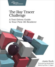 Title: The Ray Tracer Challenge: A Test-Driven Guide to Your First 3D Renderer, Author: Jamis Buck