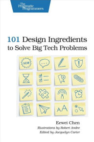 Title: 101 Design Ingredients to Solve Big Tech Problems, Author: Eewei Chen