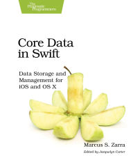 Title: Core Data in Swift: Data Storage and Management for iOS and OS X, Author: Marcus S. Zarra