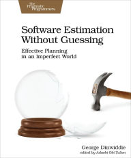 Title: Software Estimation Without Guessing: Effective Planning in an Imperfect World, Author: George Dinwiddie