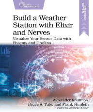 Title: Build a Weather Station with Elixir and Nerves: Visualize Your Sensor Data with Phoenix and Grafana, Author: Alexander Koutmos
