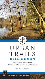 Title: Urban Trails Bellingham: Chuckanut Mountains // Western Whatcom // Skagit Valley, Author: Craig Romano
