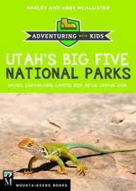 Title: Utah's Big Five National Parks: Adventuring with Kids, Author: Harley McAllister