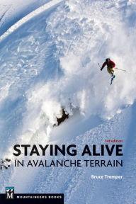 Title: Staying Alive in Avalanche Terrain, Author: Bruce Tremper