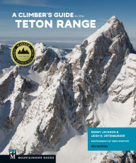 Title: A Climber's Guide to the Teton Range, 4th Edition, Author: Reynold Jackson