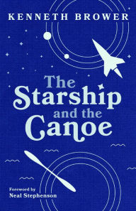 Title: The Starship and the Canoe, Author: Kenneth Brower